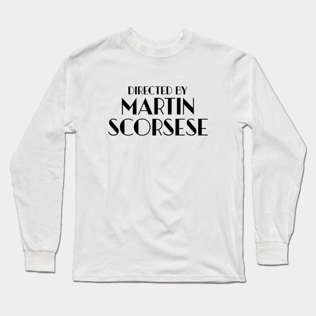 Directed By Martin Scorsese Long Sleeve T-Shirt by KeilaMariaDesigns